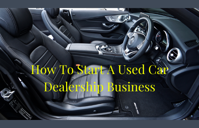 How To Start A Used Car Dealership Business