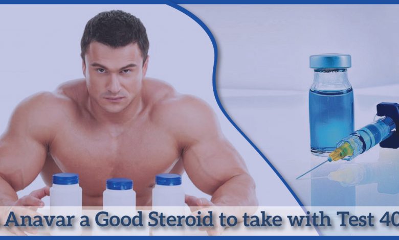 Is anavar a good steroid to take with test 400