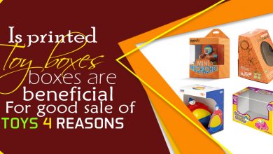Photo of Is printed toy boxes are beneficial for the good sale of toys 4 reasons