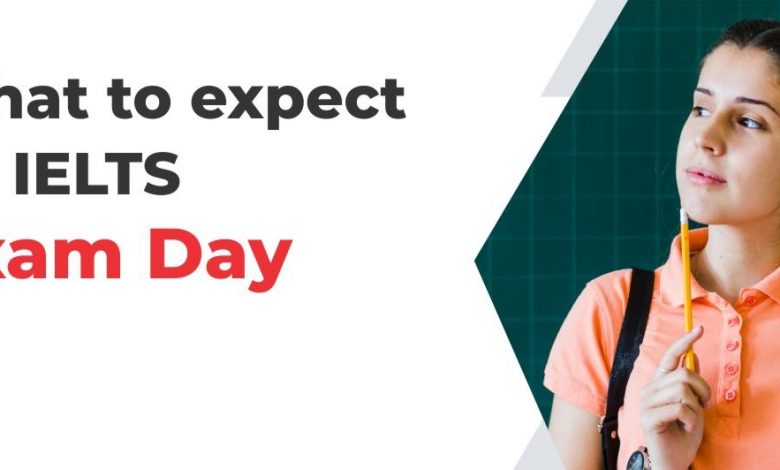 what to expect on ielts exam day