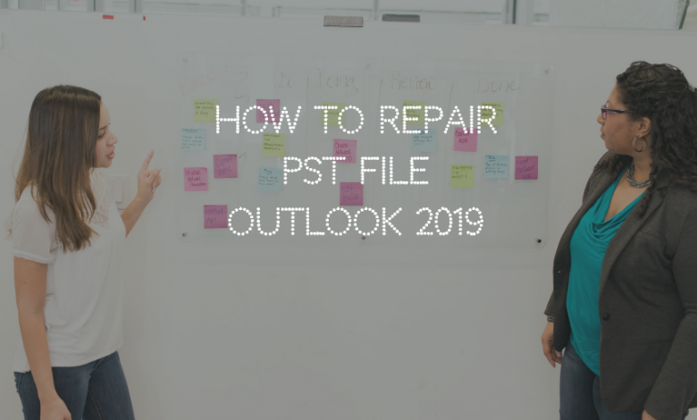 repair outlook 2019 pst file
