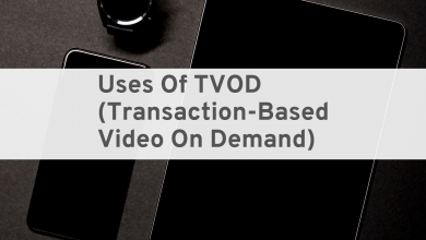Photo of Uses Of  TVOD (Transaction-Based Video On Demand)