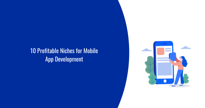 Photo of 10 Profitable Niches for Mobile App Development