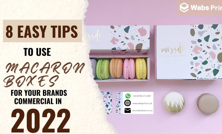 Photo of 8 EASY TIPS TO USE MACARON BOXES FOR YOUR BRANDS COMMERCIAL IN 2022