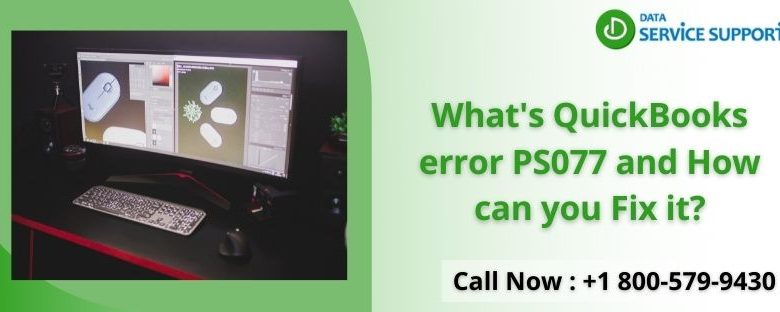 What's QuickBooks error PS077 and How can you Fix it?