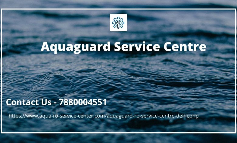 Aquaguard Service Centre Delhi