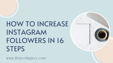 Photo of How to Increase Instagram Followers in 16 Steps