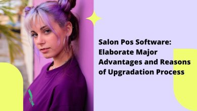 Photo of Salon Pos Software: Elaborate Major Advantages and Reasons of Upgradation Process