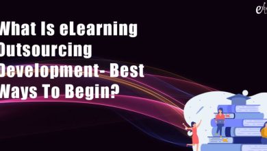 Photo of What Is eLearning Outsourcing Development?- Best Ways To Begin