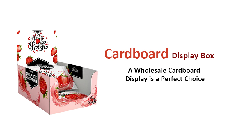 Custom Cardboard Display Boxes at Wholesale Prices