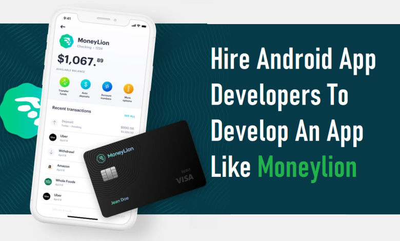 Photo of Hire Android App Developers To Develop An App Like Moneylion