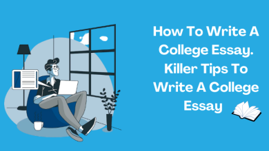 Photo of How To Write A College Essay | Killer Tips To Write A College Essay