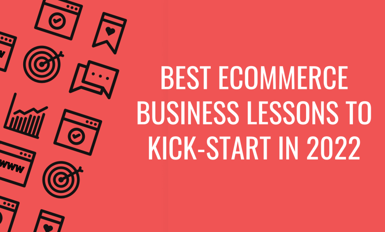 Best Ecommerce Business Lessons to Kick-start In 2022