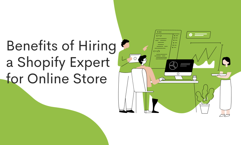 Benefits of Hiring a Shopify Expert for Online Store