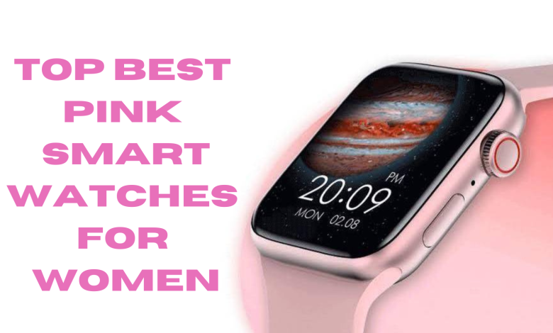 Top Best Pink Smart Watches for Women