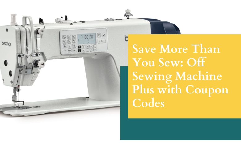 Sewing Machine Plus Coupon Codes