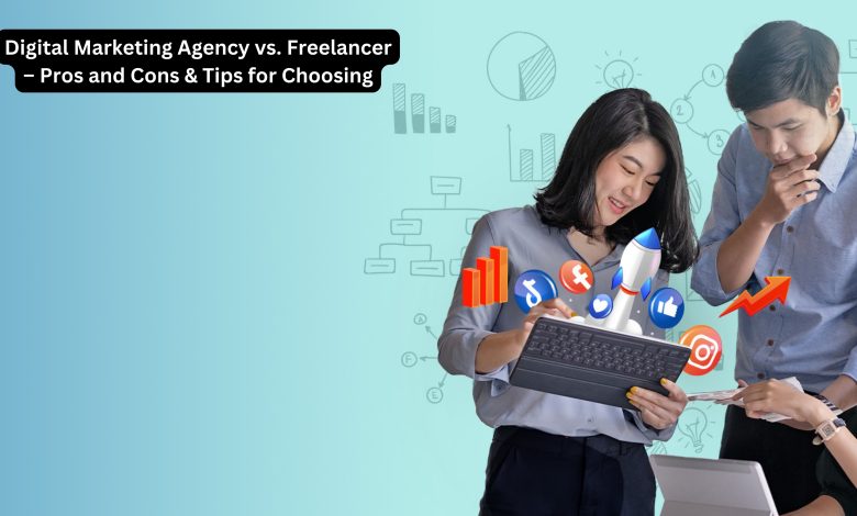 Photo of Digital Marketing Agency vs. Freelancer – Pros and Cons & Tips for Choosing